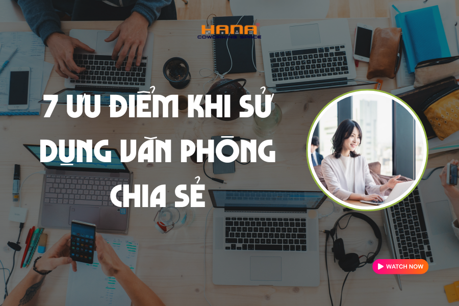 7 ưu điểm khi sử dụng văn phòng chia sẻ Coworking