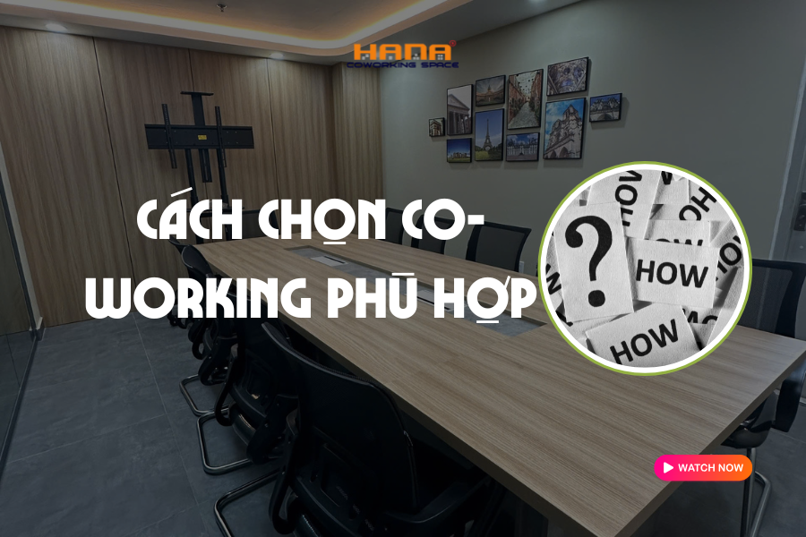 Cách chọn Coworking phù hợp