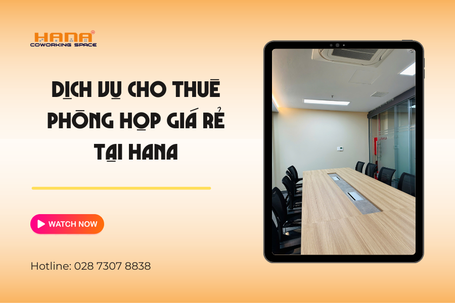 Dịch vụ cho thuê phòng họp giá rẻ tại Hana