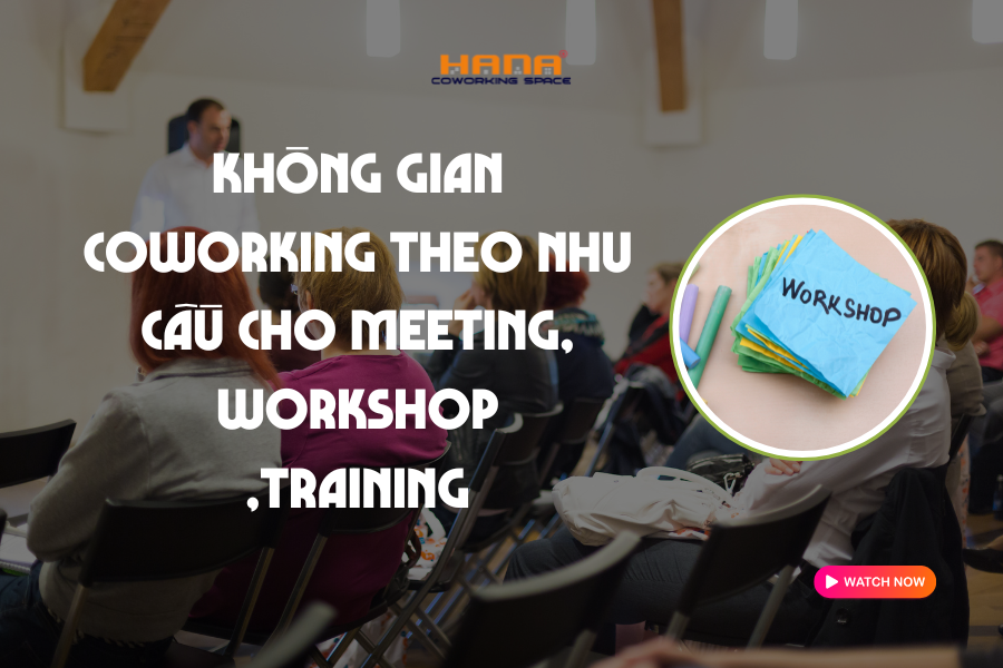 Không gian Coworking theo nhu cầu