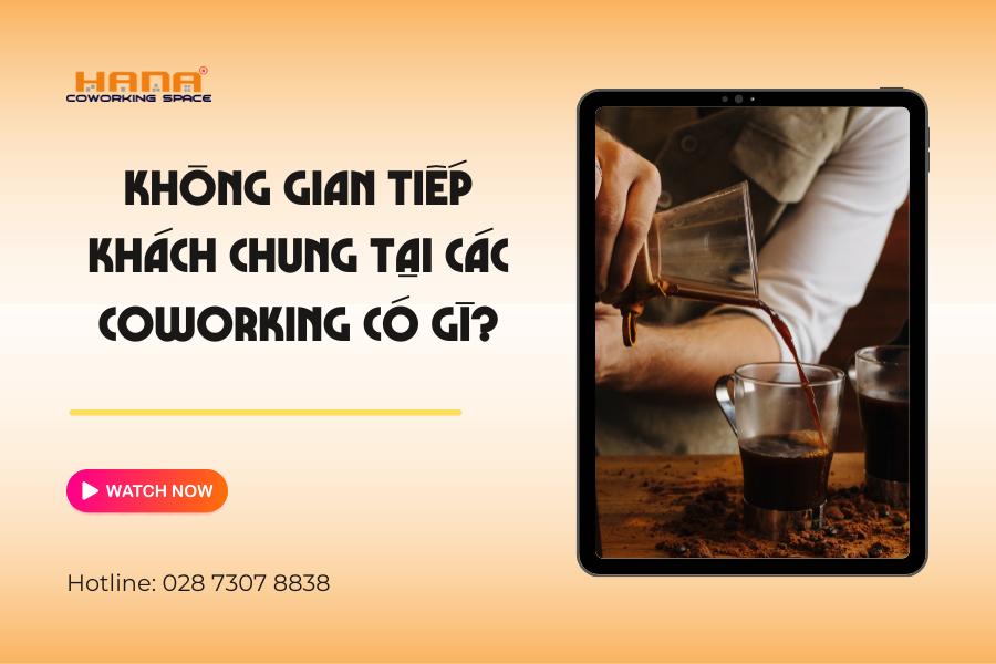 Không gian tiếp khách chung tại các Coworking có gì?