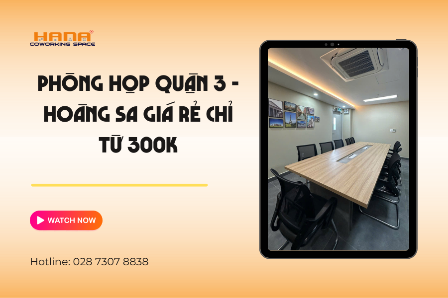 Phòng họp Quận 3 - Hoàng Sa giá rẻ chỉ từ 300k